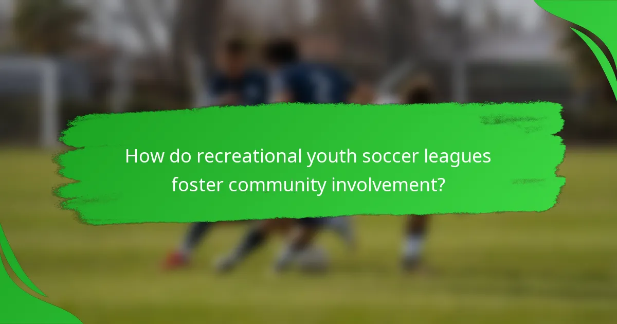 How do recreational youth soccer leagues foster community involvement?