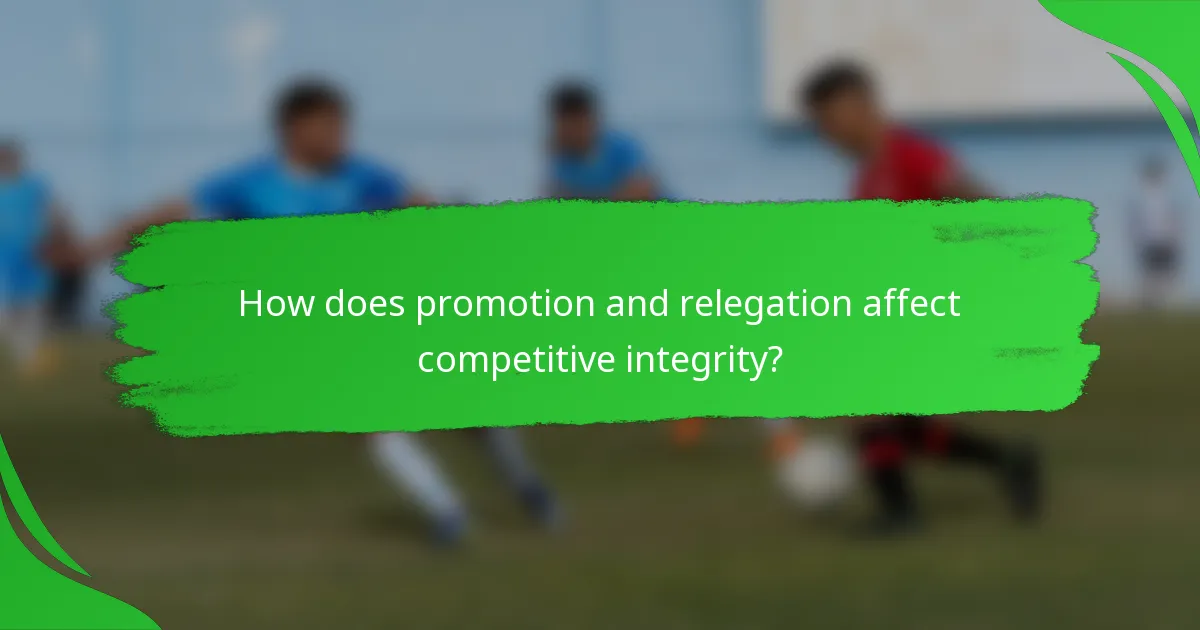How does promotion and relegation affect competitive integrity?