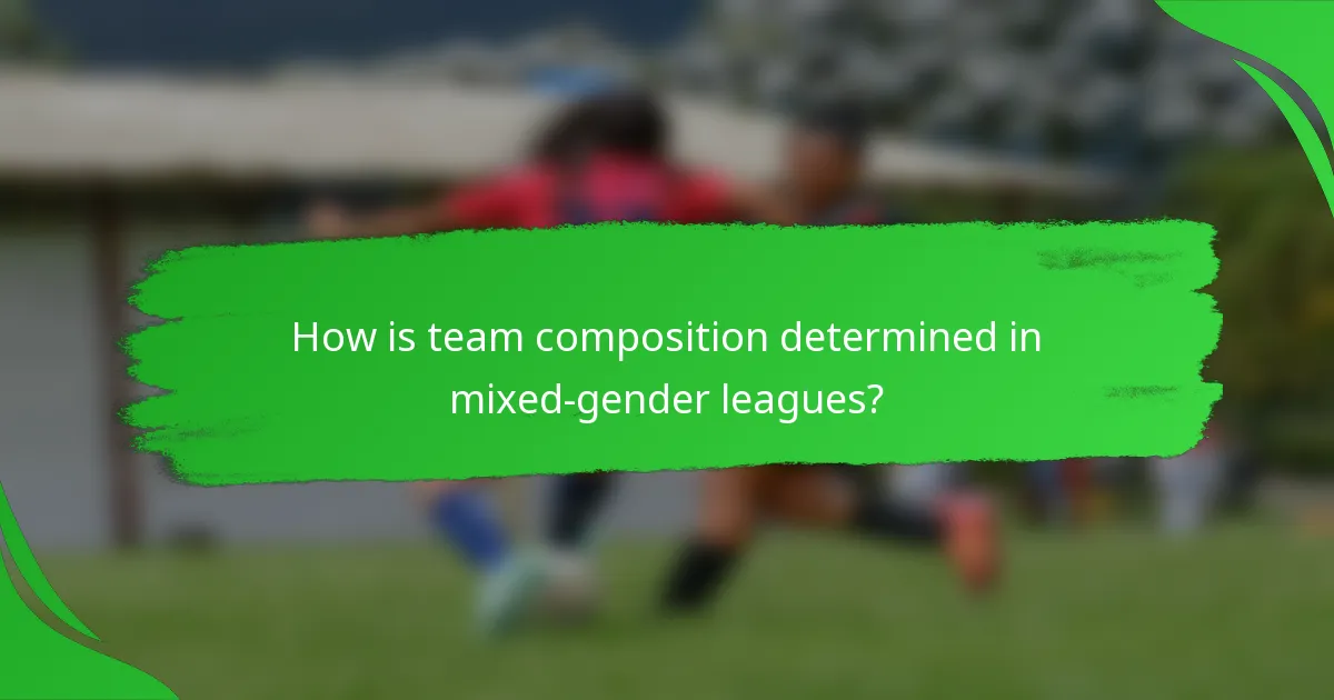 How is team composition determined in mixed-gender leagues?