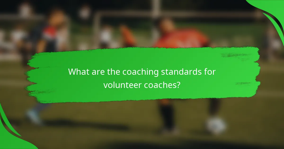 What are the coaching standards for volunteer coaches?