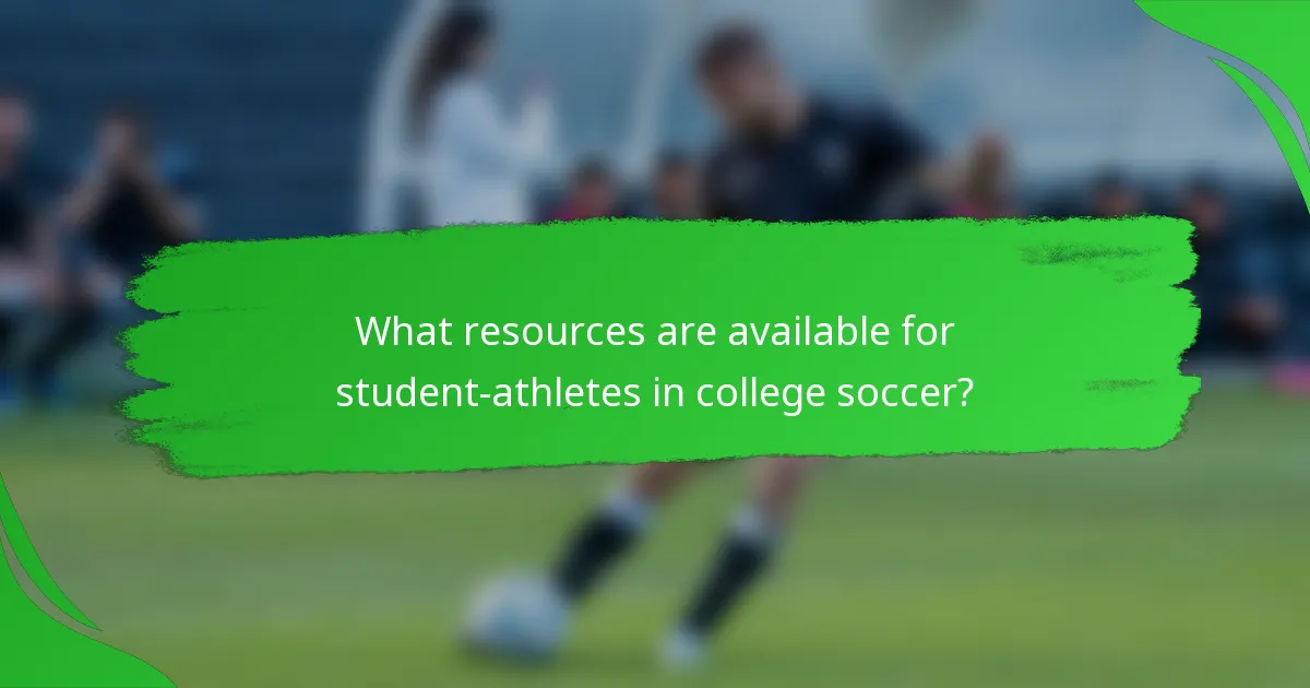 What resources are available for student-athletes in college soccer?