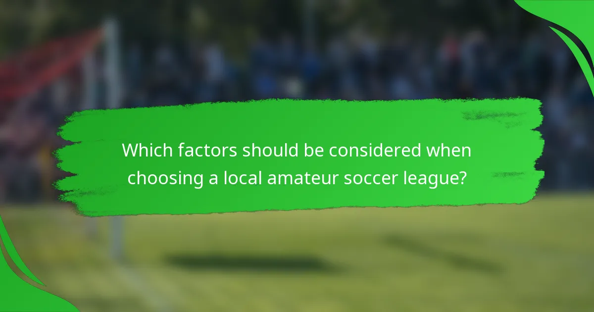 Which factors should be considered when choosing a local amateur soccer league?