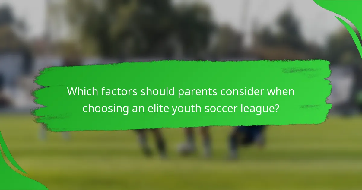 Which factors should parents consider when choosing an elite youth soccer league?