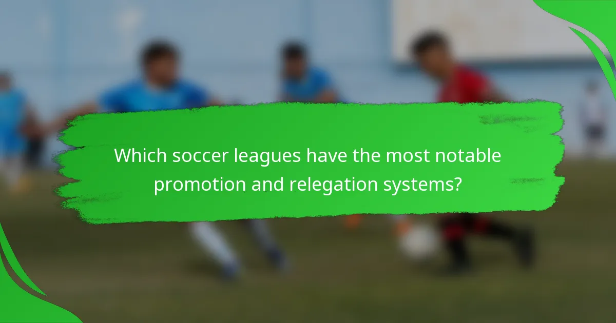 Which soccer leagues have the most notable promotion and relegation systems?